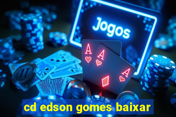 cd edson gomes baixar